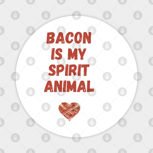 Bacon is my spirit animal Magnet by reesea